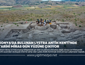 KONYA’DA BULUNAN LYSTRA ANTİK KENTİ’NDE TARİHİ MİRAS GÜN YÜZÜNE ÇIKIYOR