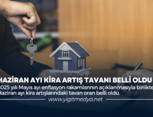 HAZİRAN AYI KİRA ARTIŞ TAVANI BELLİ OLDU