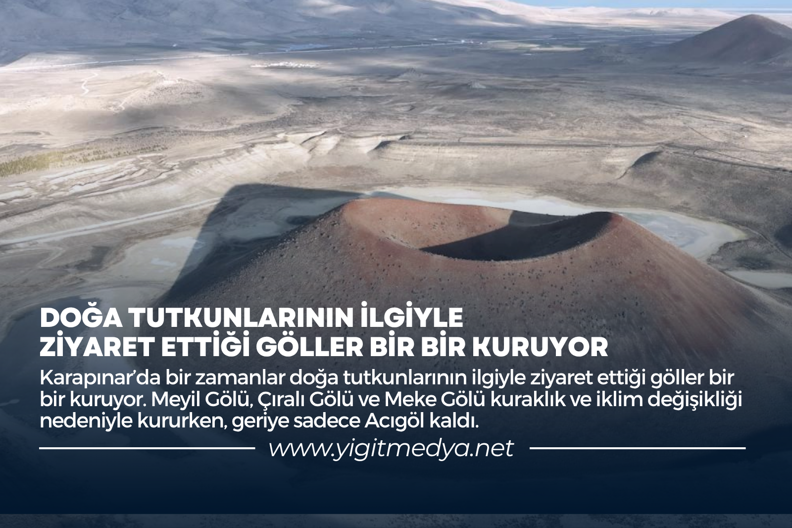 DOĞA TUTKUNLARININ İLGİYLE ZİYARET ETTİĞİ GÖLLER BİR BİR KURUYOR