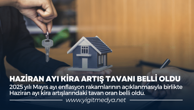 HAZİRAN AYI KİRA ARTIŞ TAVANI BELLİ OLDU