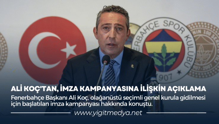 ALİ KOÇ’TAN, İMZA KAMPANYASINA İLİŞKİN AÇIKLAMA