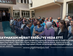 KAYMAKAM MURAT EREĞLİ’YE VEDA ETTİ