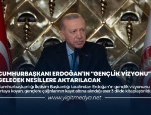 CUMHURBAŞKANI ERDOĞAN’IN “GENÇLİK VİZYONU” GELECEK NESİLLERE AKTARILACAK