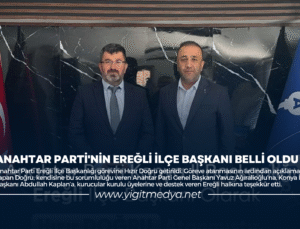 ANAHTAR PARTİ’NİN EREĞLİ İLÇE BAŞKANI BELLİ OLDU