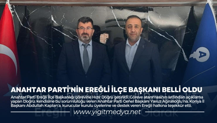 ANAHTAR PARTİ’NİN EREĞLİ İLÇE BAŞKANI BELLİ OLDU