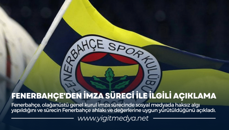 FENERBAHÇE’DEN İMZA SÜRECİ İLE İLGİLİ AÇIKLAMA