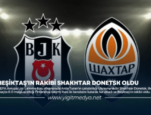 BEŞİKTAŞ’IN RAKİBİ SHAKHTAR DONETSK OLDU