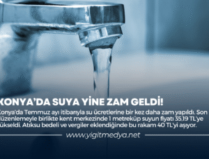 KONYA’DA SUYA YİNE ZAM GELDİ!