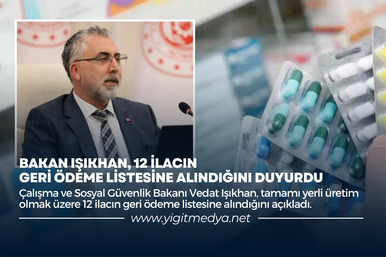 BAKAN IŞIKHAN, 12 İLACIN GERİ ÖDEME LİSTESİNE ALINDIĞINI DUYURDU