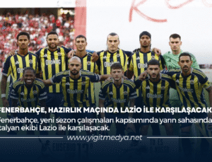 FENERBAHÇE, HAZIRLIK MAÇINDA LAZİO İLE KARŞILAŞACAK