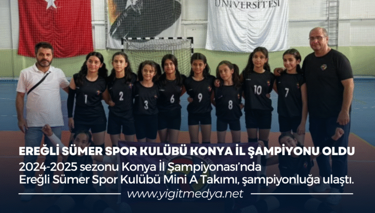 EREĞLİ SÜMER SPOR KULÜBÜ KONYA İL ŞAMPİYONU OLDU