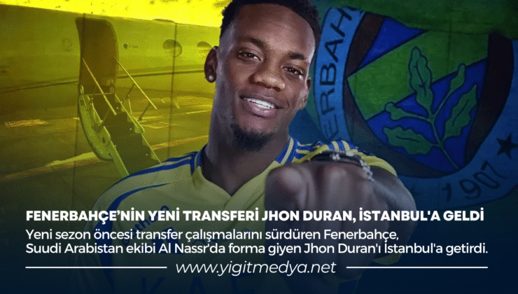 FENERBAHÇE’NİN YENİ TRANSFERİ JOHN DURAN, İSTANBUL’A GELDİ