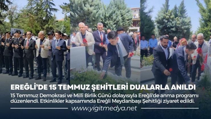 EREĞLİ’DE 15 TEMMUZ ŞEHİTLERİ DUALARLA ANILDI