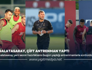 GALATASARAY, ÇİFT ANTRENMAN YAPTI