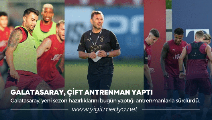 GALATASARAY, ÇİFT ANTRENMAN YAPTI