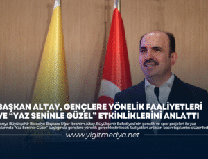 BAŞKAN ALTAY, GENÇLERE YÖNELİK FAALİYETLERİ VE “YAZ SENİNLE GÜZEL” ETKİNLİKLERİNİ ANLATTI