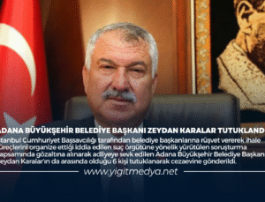ADANA BÜYÜKŞEHİR BELEDİYE BAŞKANI ZEYDAN KARALAR TUTUKLANDI