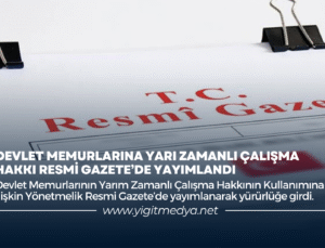 DEVLET MEMURLARINA YARI ZAMANLI ÇALIŞMA HAKKI RESMİ GAZETE’DE YAYIMLANDI