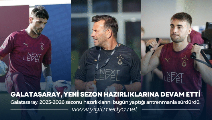 GALATASARAY, YENİ SEZON HAZIRLIKLARINA DEVAM ETTİ