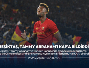 BEŞİKTAŞ, TAMMY ABRAHAM’I KAP’A BİLDİRDİ