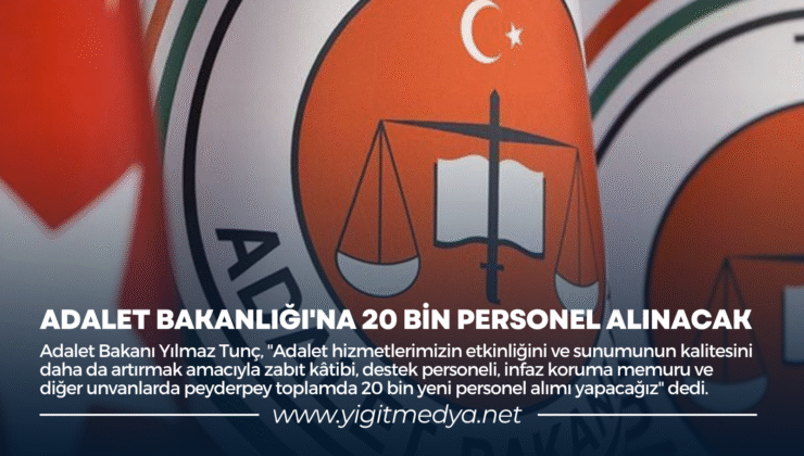 ADALET BAKANLIĞI’NA 20 BİN PERSONEL ALINACAK
