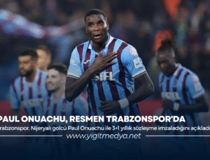 PAUL ONUACHU, RESMEN TRABZONSPOR’DA