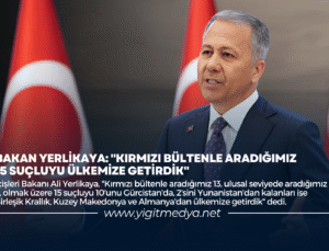 BAKAN YERLİKAYA: “KIRMIZI BÜLTENLE ARADIĞIMIZ 15 SUÇLUYU ÜLKEMİZE GETİRDİK”