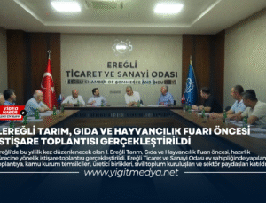 1.EREĞLİ TARIM, GIDA VE HAYVANCILIK FUARI ÖNCESİ İSTİŞARE TOPLANTISI GERÇEKLEŞTİRİLDİ
