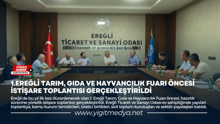 1.EREĞLİ TARIM, GIDA VE HAYVANCILIK FUARI ÖNCESİ İSTİŞARE TOPLANTISI GERÇEKLEŞTİRİLDİ