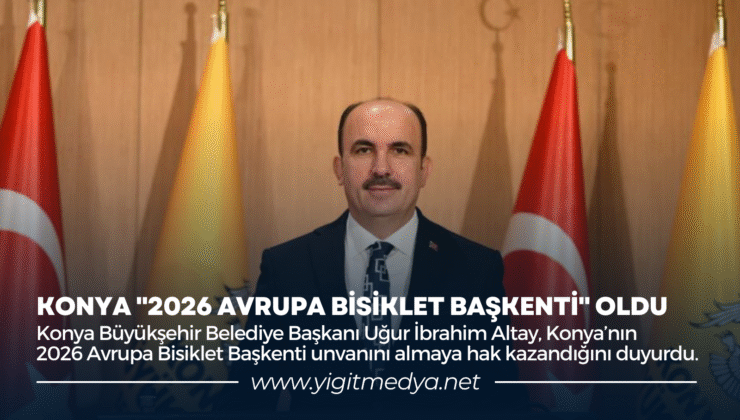 KONYA “2026 AVRUPA BİSİKLET BAŞKENTİ” OLDU