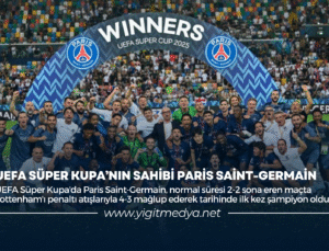 UEFA SÜPER KUPA’NIN SAHİBİ PARİS SAİNT- GERMAİN