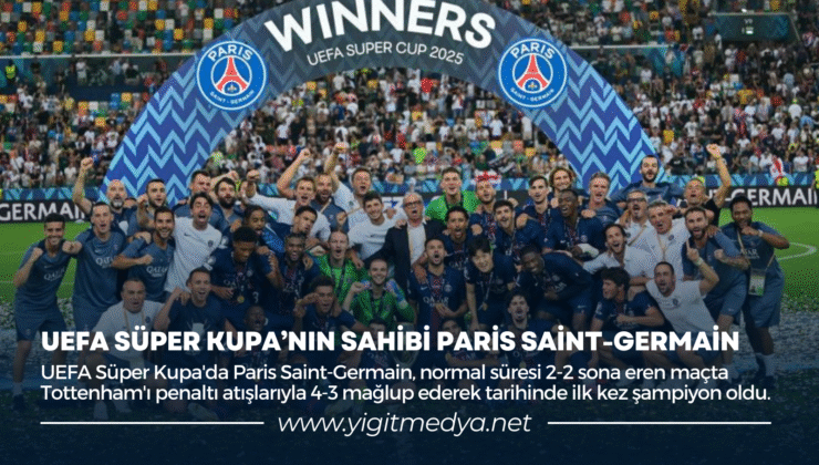 UEFA SÜPER KUPA’NIN SAHİBİ PARİS SAİNT- GERMAİN
