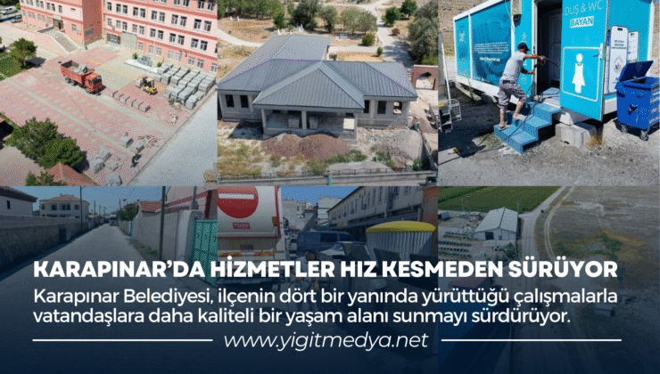 KARAPINAR’DA HİZMETLER HIZ KESMİYOR