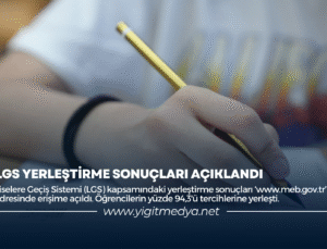 LGS YERLEŞTİRME SONUÇLARI AÇIKLANDI