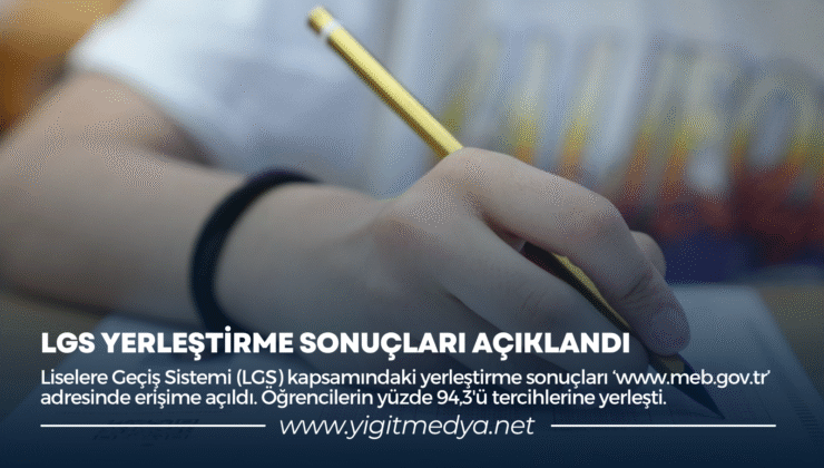 LGS YERLEŞTİRME SONUÇLARI AÇIKLANDI
