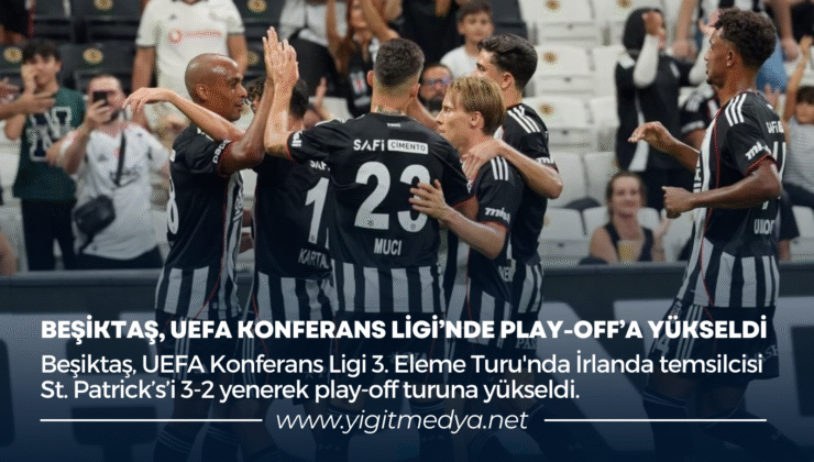 BEŞİKTAŞ, UEFA KONFERANS LİGİ’NDE PLAY-OFF’A YÜKSELDİ