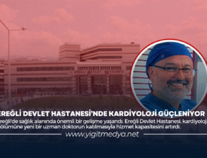 EREĞLİ DEVLET HASTANESİ’NDE KARDİYOLOJİ GÜÇLENİYOR
