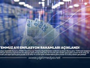 TEMMUZ AYI ENFLASYON RAKAMLARI AÇIKLANDI