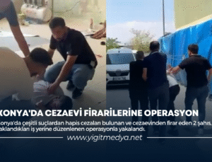 KONYA’DA CEVAEVİ FİRARİLERİNE OPERASYON