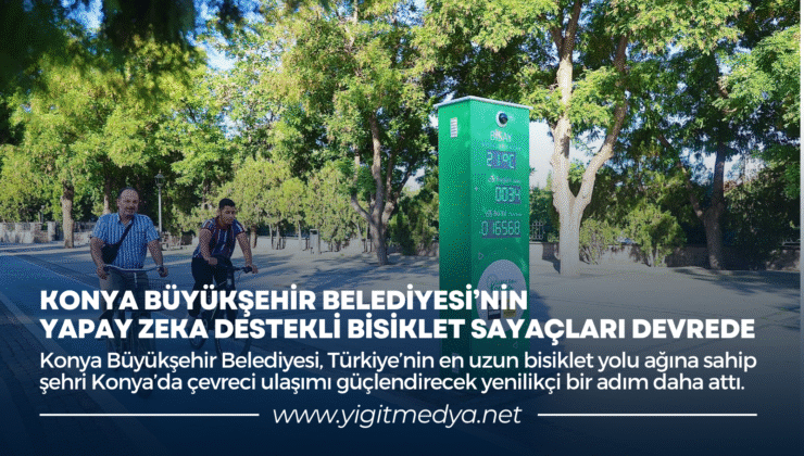 KONYA BÜYÜKŞEHİR BELEDİYESİ’NİN YAPAY ZEKA DESTEKLİ BİSİKLET SAYAÇLARI DEVREDE