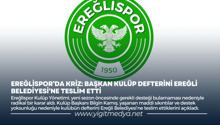 EREĞLİSPOR’DA KRİZ: BAŞKAN KULÜP DEFTERİNİ EREĞLİ BELEDİYESİ’NE TESLİM ETTİ