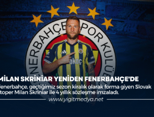 MİLAN SKRİNİAR YENİDEN FENERBAHÇE’DE