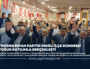 YENİDEN REFAH PARTİSİ EREĞLİ İLÇE KONGRESİ YOĞUN KATILIMLA GERÇEKLEŞTİ