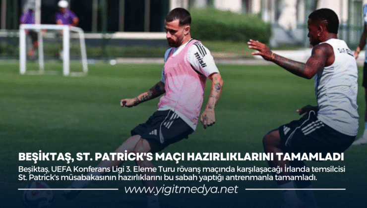 BEŞİKTAŞ, ST. PATRİCK’S MAÇI HAZIRLIKLARINI TAMAMLADI