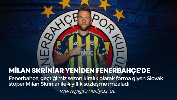 MİLAN SKRİNİAR YENİDEN FENERBAHÇE’DE