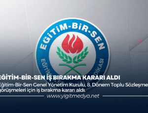 EĞİTİM-BİR-SEN İŞ BIRAKMA KARARI ALDI
