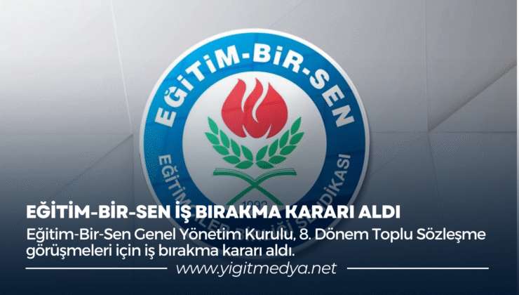 EĞİTİM-BİR-SEN İŞ BIRAKMA KARARI ALDI