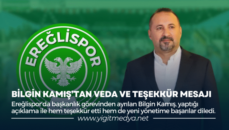 BİLGİN KAMIŞ’TAN VEDA VE TEŞEKKÜR MESAJI