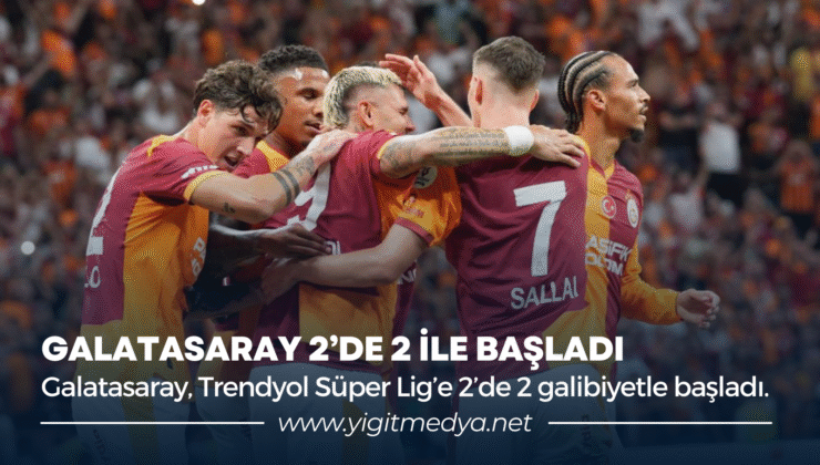 GALATASARAY 2’DE 2 İLE BAŞLADI