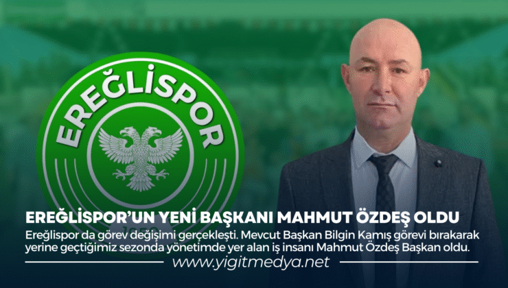 EREĞLİSPOR’UN YENİ BAŞKANI MAHMUT ÖZDEŞ OLDU